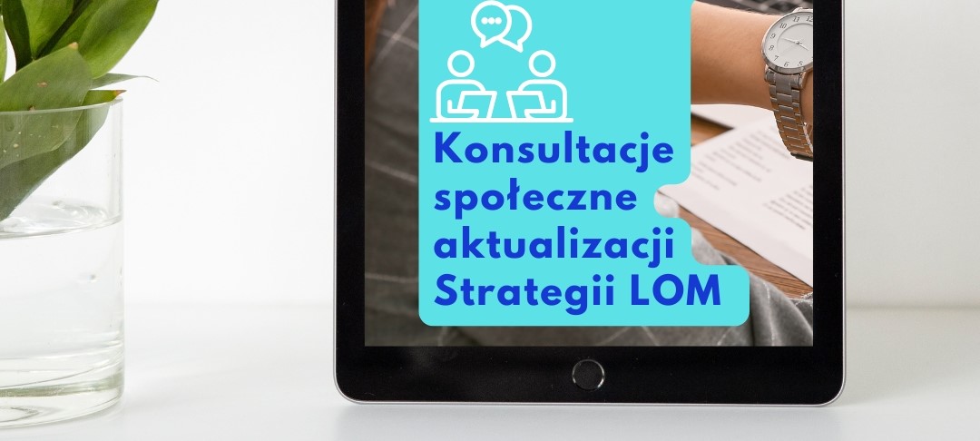 Ogłoszenie o konsultacjach aktualizacji Strategii LOM